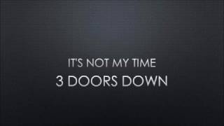 3 Doors Down | It&#39;s Not My Time (Lyrics)