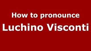 How to pronounce Luchino Visconti