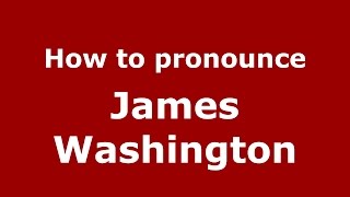 How to pronounce James Washington