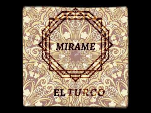 MIRAME (EL TURCOO)