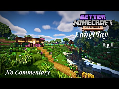 Better Minecraft [PLUS] - Minecraft Longplay - Ep.1 Starter House and Mine! - No Commentary