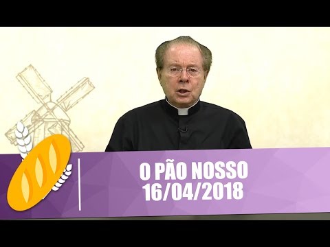 O Pão Nosso - 16/04/2018
