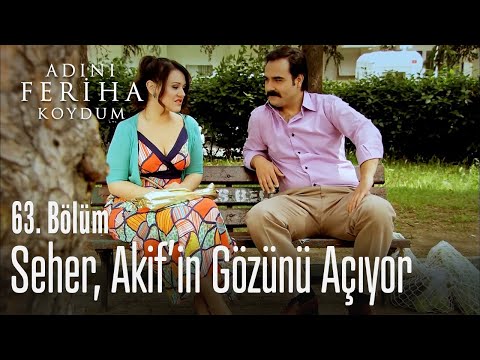 Seher, Akif'in gözünü açıyor - Adını Feriha Koydum 63. Bölüm
