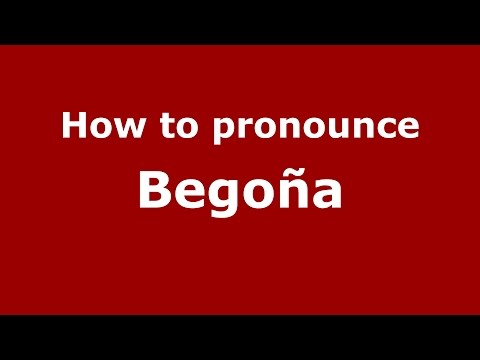 How to pronounce Begoña
