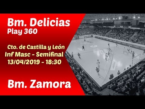 #PartidoEnDirecto | Cto. CyL Inf. Masc. - Semifinal 2 | Bm. Delicias play 360 - Bm. Zamora