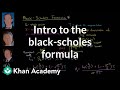 Introduction To The Black Scholes Formula Finance Capital Markets Khan Academy