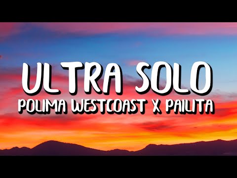 Polimá Westcoast x Pailita - Ultra Solo (Letra/Lyrics)