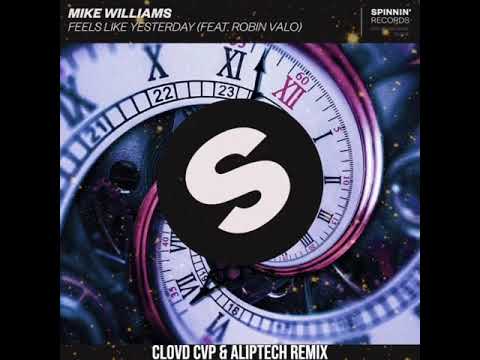 Mike Williams feat. Robin Valo - Feels Like Yesterday (Clovd Cvp & AlipTech Remix)
