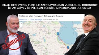 İSMAİL HANİYYE AZERBAYCANDAN VURULDU?