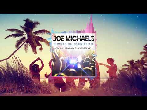 Dj Kass & Pitbull - Scooby Doo Pa Pa (Joe Michaels Big Ass Drums Remix)