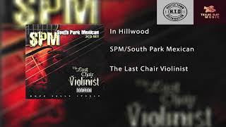 SPM/South Park Mexican - In Hillwood