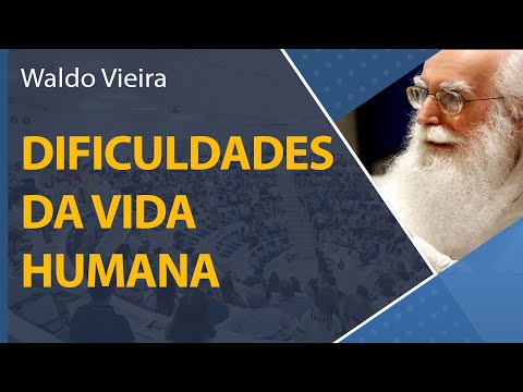 Vida humana e as dificuldades necessárias