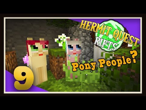 Hermit Quest Rifts Ep9 - Pony People?