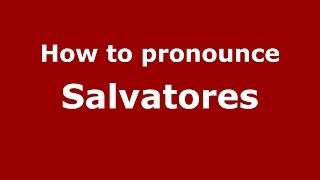 How to pronounce Salvatores