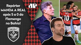 Flamengo de Renato Gaúcho é melhor do que o de Ceni? Repórter manda a real após 5 a 0 em cima do Bahia