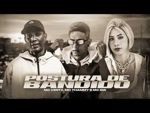 MC VERT7 , MC THAMMY E MC GW - POSTURA DE BANDIDO