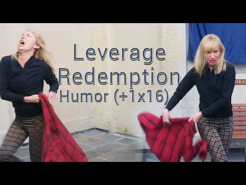 Leverage Redemption - Humor 2 (+1x16)