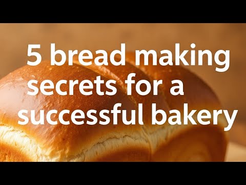5 bread making secrets for a successful bakery business in 2026.