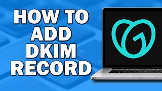 How To Add DKIM Record In Godaddy (Easiest Way)