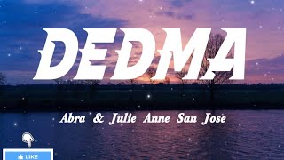 Dedma - Abra &amp; Julie Anne San Jose | Lyrics 