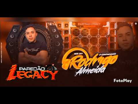 SET  PAREDÃO LEGACY ATUAL X MARCANTES, PROD DJ RODRIGO ALMEIDA 1.0