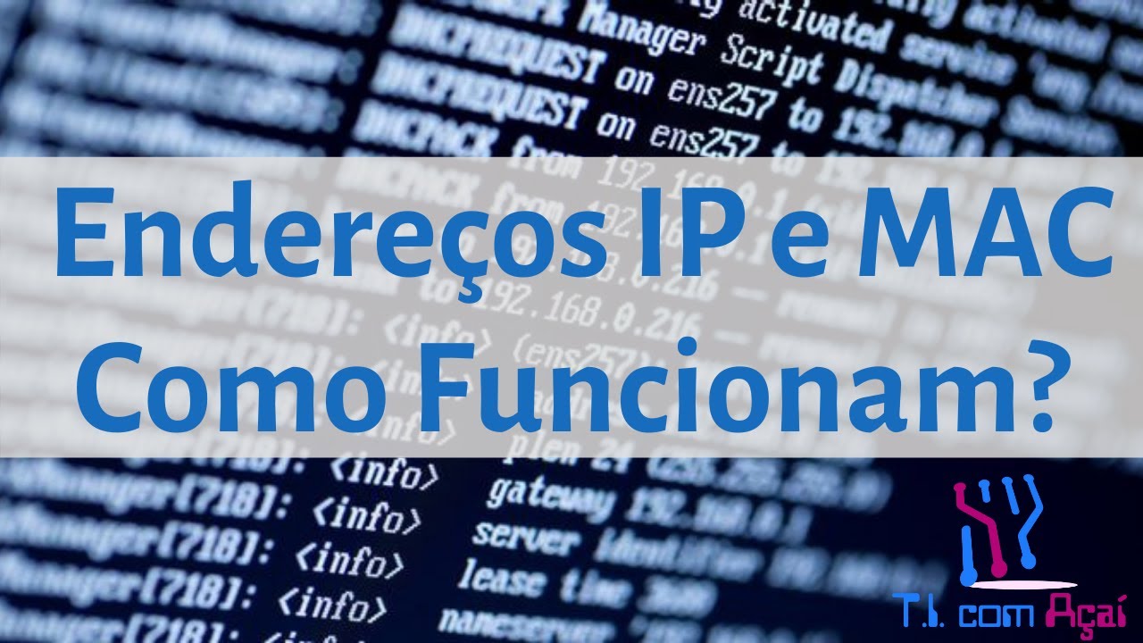 Endereço MAC e IP. Por que Precisamos dos dois?