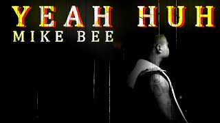 Mike Bee - YEAH-HUH - Official Music Video