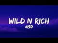 450 - Wild n Rich (Lyrics)