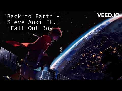 "Back to Earth"-Steve Aoki Ft. Fall Out Boy-Lyric Videos