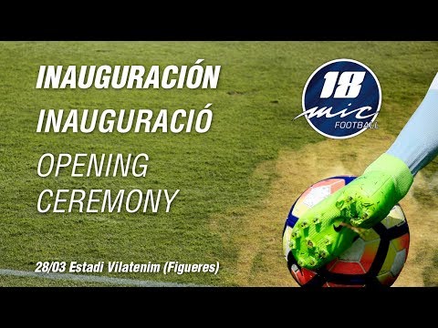 MICFootball'18 - Inauguración / Inauguració / Opening ceremony