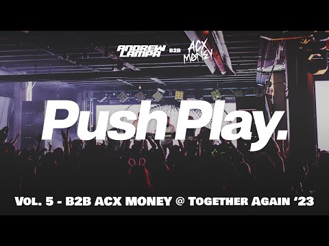 PUSH PLAY. 005 ▶️ Together Again; DeadMau5 Opener Set | Andrew Lampa B2B ACX Money