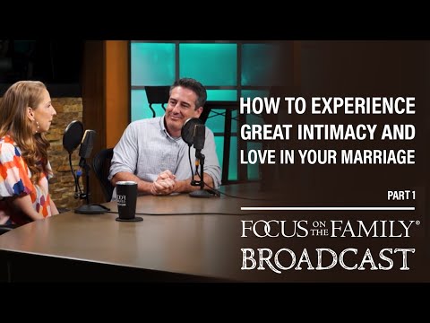 How to Experience Great Intimacy and Love in Your Marriage (Part 1) - Dave & Ashley Willis