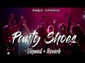 Party Shoes Slowed Reverb Shadaab Hashmi Neha Kakkar Bindaas Bangla LofiVerse
