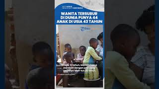 Sosok Wanita Tersubur di Dunia Memiliki 44 Anak di Usia 43 Tahun, Menikah Paksa Usia 12 Tahun