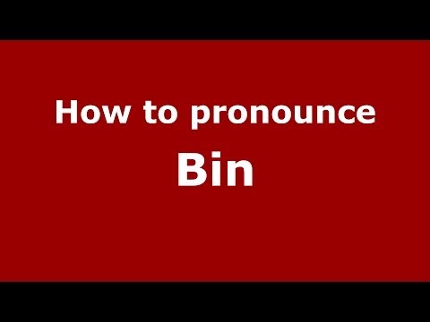 How to pronounce Bin