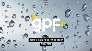 Caine & Greazy Puzzy Fuckerz - Kendal Duck (Out Now!)
