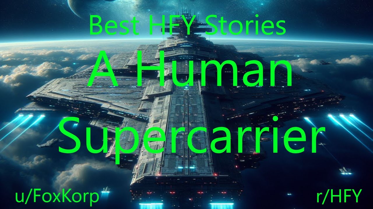 Best HFY Sci-Fi Stories: A Human Supercarrier