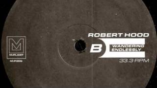Robert Hood  - Wandering Endlessly (M-plant M-P306 - B - Side)