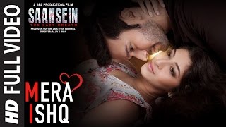 Mera Ishq Full Video Song | SAANSEIN | Arijit Singh | Rajneesh Duggal, Sonarika Bhadoria