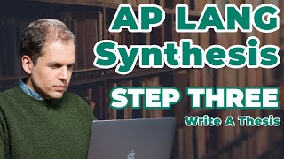 How to Write the AP Lang Synthesis Essay: Write a Thesis