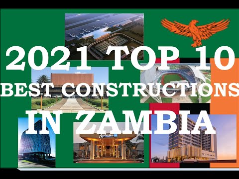 2021 Top 10 Most Impressive Constructions In Zambia