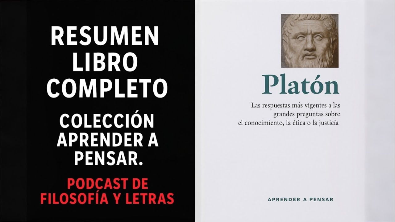 APRENDER A PENSAR 01 – PLATÓN: RESUMEN COMPLETO EN 1 HORA