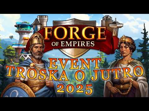 Forge of Empires - poradnik - event troska o jutro 2025