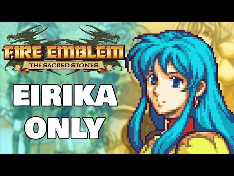 Can You Beat Fire Emblem The Sacred Stones With Only Eirika?