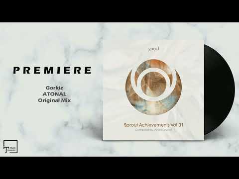 PREMIERE: Gorkiz - Atonal (Original Mix) [SPROUT]