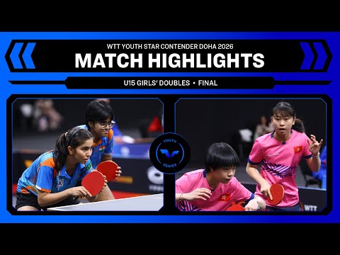 Chakraborty/Rewaskar vs Yeung/Chen | U15 GD Final | WTT Youth Star Contender Doha 2026