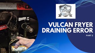 Vulcan Fryer Part 2