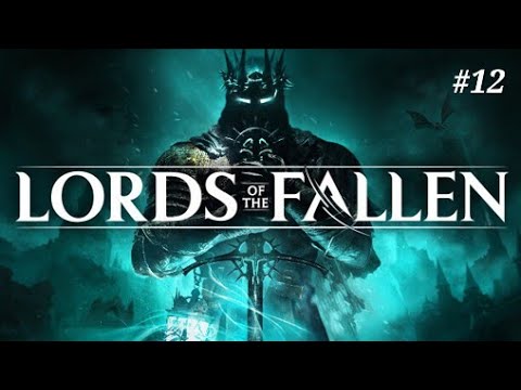 Lords of the Fallen ● Playthrough #12