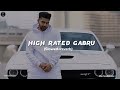 High Rated Gabru [Slowed+reverb] New punjabi song 2024 🎧 🔊