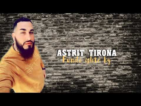 Astrit Tirona - Fundi ishte ky